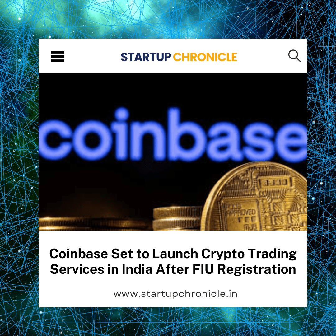 Coinbase Set to Launch Crypto Trading Services in India After FIU Registration